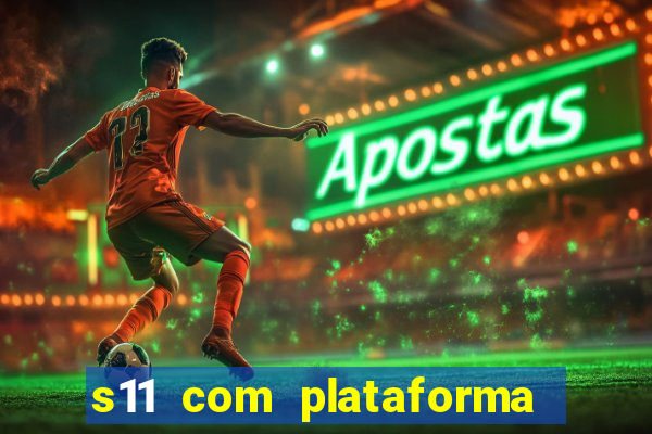 s11 com plataforma de jogos